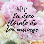 #DIY : Fabrique toi-même la décoration florale de ton mariage.