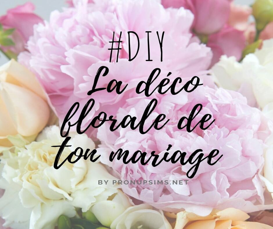 DIY : Fabrique toi-même la décoration florale de ton mariage. - Pronupsims  | Blog mariage & coach