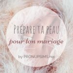 #Beauté : Préparer ta peau pour le mariage